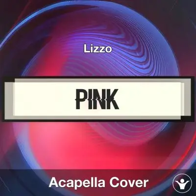 Pink - Lizzo - Acapella CoverAcapella Covers