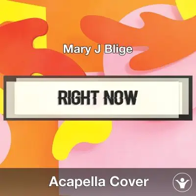 Right Now (Mary J Blige) - Acapella CoverAcapella Covers