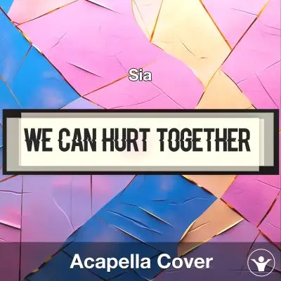 We Can Hurt Together - Sia - Acapella CoverAcapella Covers
