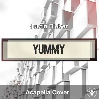 A Capella Yummy - Justin BieberAcapella Covers