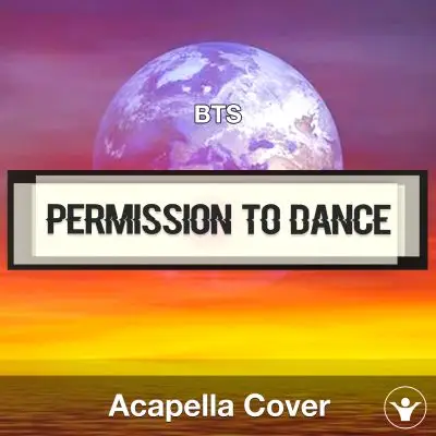 Permission To Dance - BTS - Acapella CoverAcapella Covers