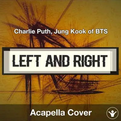 Left And Right - Charlie Puth, Jung Kook of BTS - Acapella CoverAcapella Covers