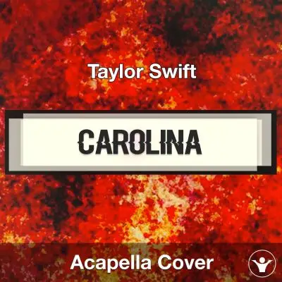 Carolina - Taylor Swift - Acapella CoverAcapella Covers