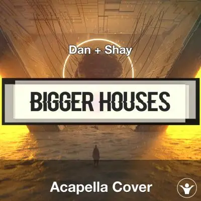 Bigger Houses - Dan + Shay - Acapella CoverAcapella Covers