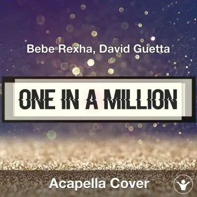 One in a Million - Bebe Rexha, David Guetta - Acapella CoverAcapella Covers