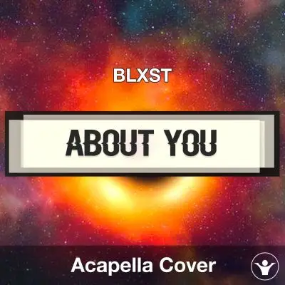 About You - BLXST - Acapella CoverAcapella Covers