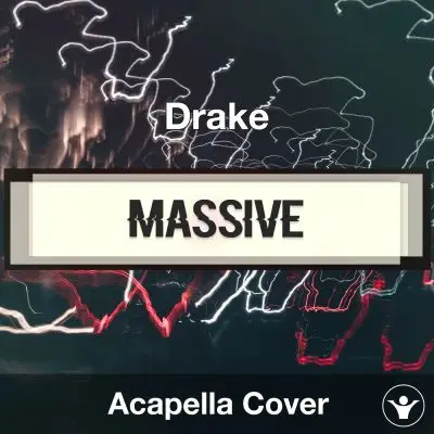 Massive - Drake - Acapella CoverAcapella Covers