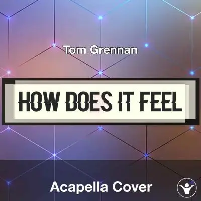 How Does It Feel - Tom Grennan - Acapella CoverAcapella Covers
