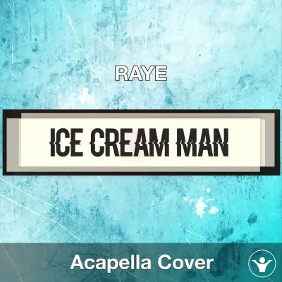 Ice Cream Man. - RAYE - Acapella CoverAcapella Covers