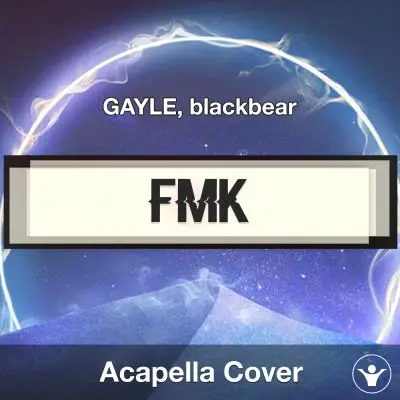 fmk - GAYLE, blackbear - Acapella CoverAcapella Covers