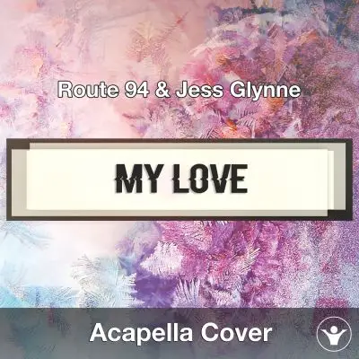 My Love (Route 94 & Jess Glynne) - Acapella CoverAcapella Covers