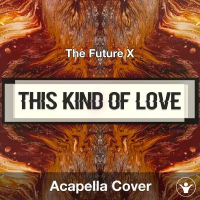 This Kind Of Love - The Future X - Acapella CoverAcapella Covers