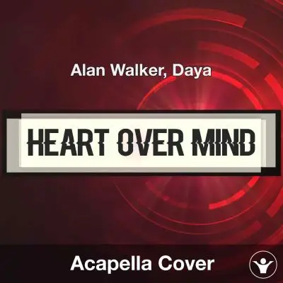 Heart over Mind - Alan Walker, Daya - Acapella CoverAcapella Covers