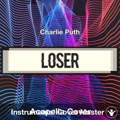 Loser - Charlie Puth - Acapella CoverAcapella Covers