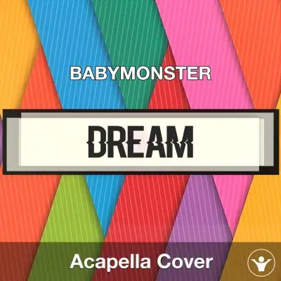 DREAM - BABYMONSTER - Acapella CoverAcapella Covers