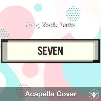 Seven - Jung Kook, Latto - Acapella CoverAcapella Covers