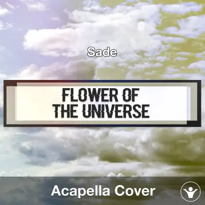 Flower Of The Universe (Sade) - Acapella CoverAcapella Covers