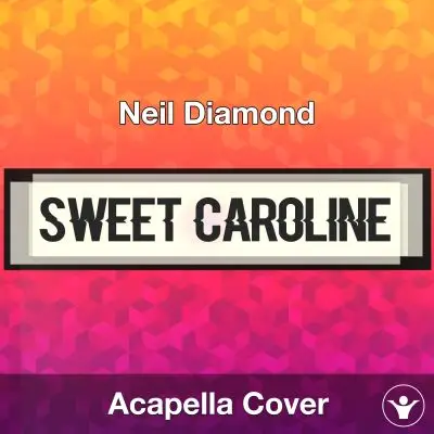 Sweet Caroline - Neil Diamond - Acapella CoverAcapella Covers