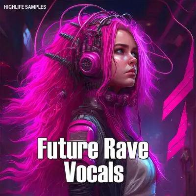 HighLife Samples Future Rave VocalsVocal Packs