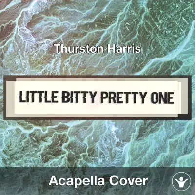 Little Bitty Pretty One (Thurston Harris) - Acapella CoverAcapella Covers