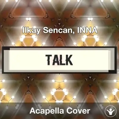 Talk - Ilkay Sencan, INNA - Acapella CoverAcapella Covers