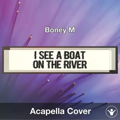 I See A Boat on the River (Boney M) - Acapella CoverAcapella Covers