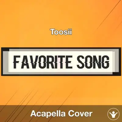 Favorite Song - Toosii - Acapella CoverAcapella Covers
