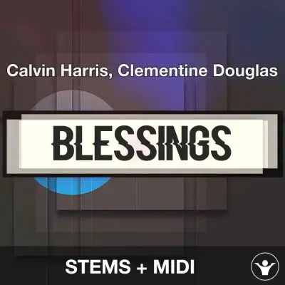 Blessings - Calvin Harris, Clementine Douglas_Remake - STEMS + MIDIAudio STEMS, MIDI FIles