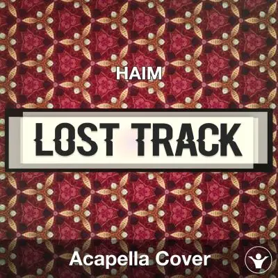 Lost Track - HAIM - Acapella CoverAcapella Covers