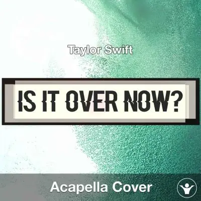 Is It Over Now? - Taylor Swift - Acapella CoverAcapella Covers