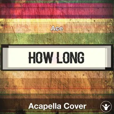 How Long - Ace - Acapella CoverAcapella Covers