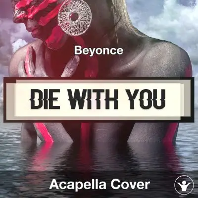 Die With You (Beyonce) - Acapella CoverAcapella Covers