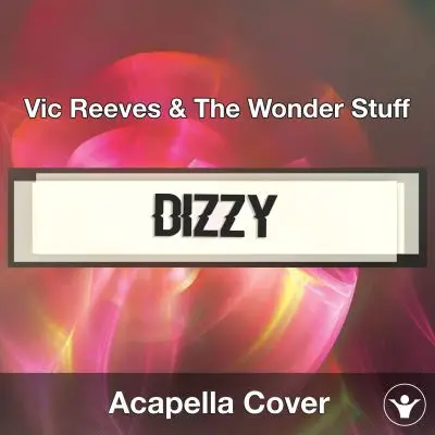 Dizzy (Vic Reeves & The Wonder Stuff) - Acapella CoverAcapella Covers