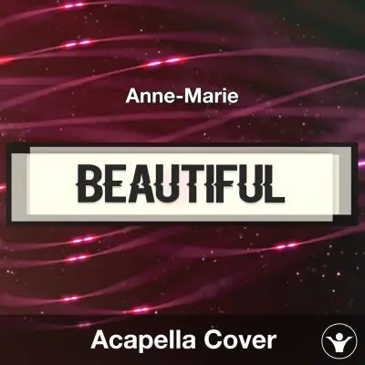 Beautiful - Anne-Marie - Acapella CoverAcapella Covers