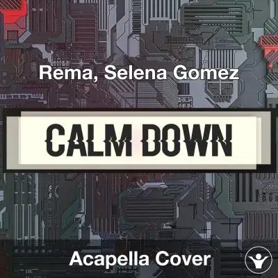 Calm Down - Rema, Selena Gomez - Acapella CoverAcapella Covers