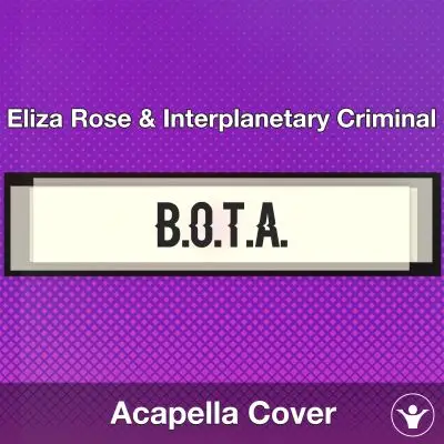 B.O.T.A.  - Eliza Rose - Acapella CoverAcapella Covers