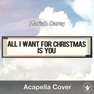 All I Want For Christmas Is You (Mariah Carey) - Acapella CoverAcapella Covers