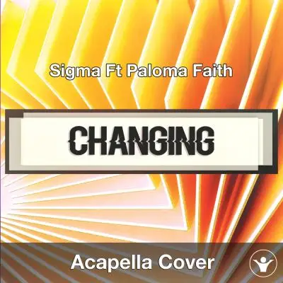 Changing (Sigma Ft Paloma Faith) - Acapella CoverAcapella Covers