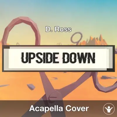 Upside Down (D.Ross) - Acapella CoverAcapella Covers