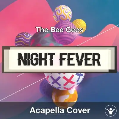Night Fever (The Bee Gees) - Acapella CoverAcapella Covers