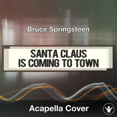 Santa Claus Is Coming To Town (Bruce Springsteen) Acapella CoverAcapella Covers