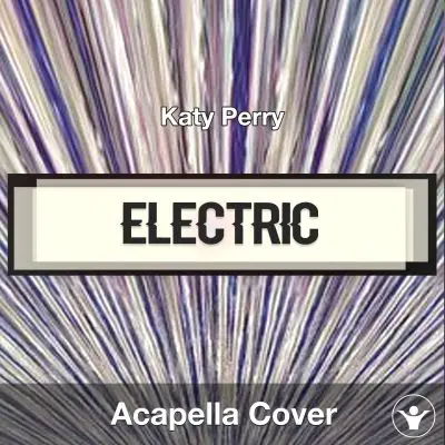 Electric - Katy Perry - Acapella CoverAcapella Covers