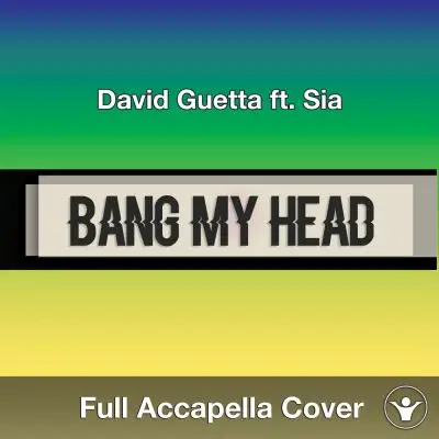 A Capella David Guetta ft. Sia - Bang My HeadAcapella Covers