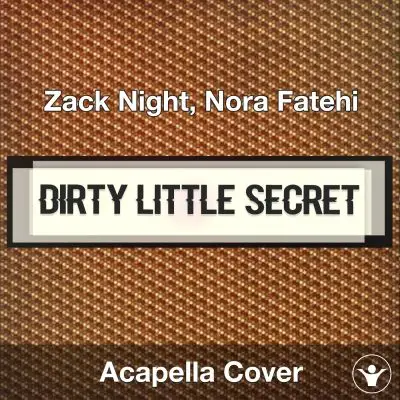 Dirty Little Secret - Zack Night, Nora Fatehi - Acapella CoverAcapella Covers