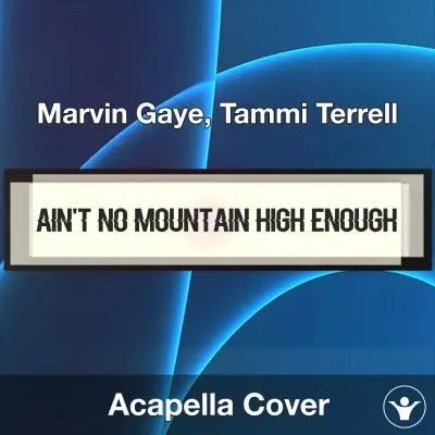 Ain't No Mountain High Enough - Marvin Gaye, Tammi Terrell - Acapella CoverAcapella Covers