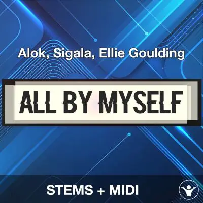 All By Myself - Alok, Sigala, Ellie Goulding - STEMS + MIDIAudio STEMS, MIDI FIles
