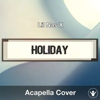 HOLIDAY (Lil Nas X) Acapella CoverAcapella Covers