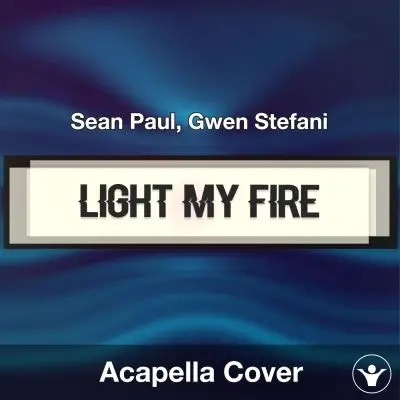 Light My Fire - Sean Paul, Gwen Stefani - Acapella CoverAcapella Covers