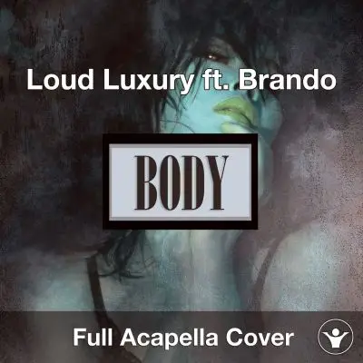 A Capella Loud Luxury ft. Brandon - BodyAcapella Covers