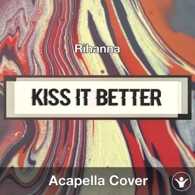Kiss It Better (Rihanna) - Acapella CoverAcapella Covers